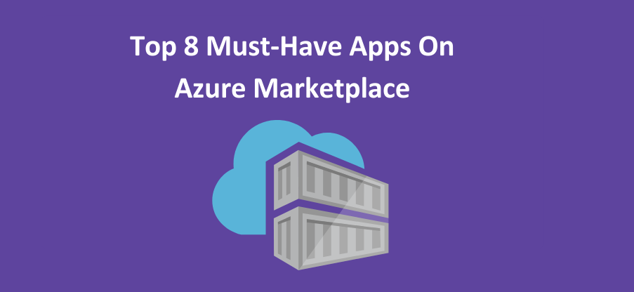 Top 8 Must-Have Apps On Azure Marketplace (1)